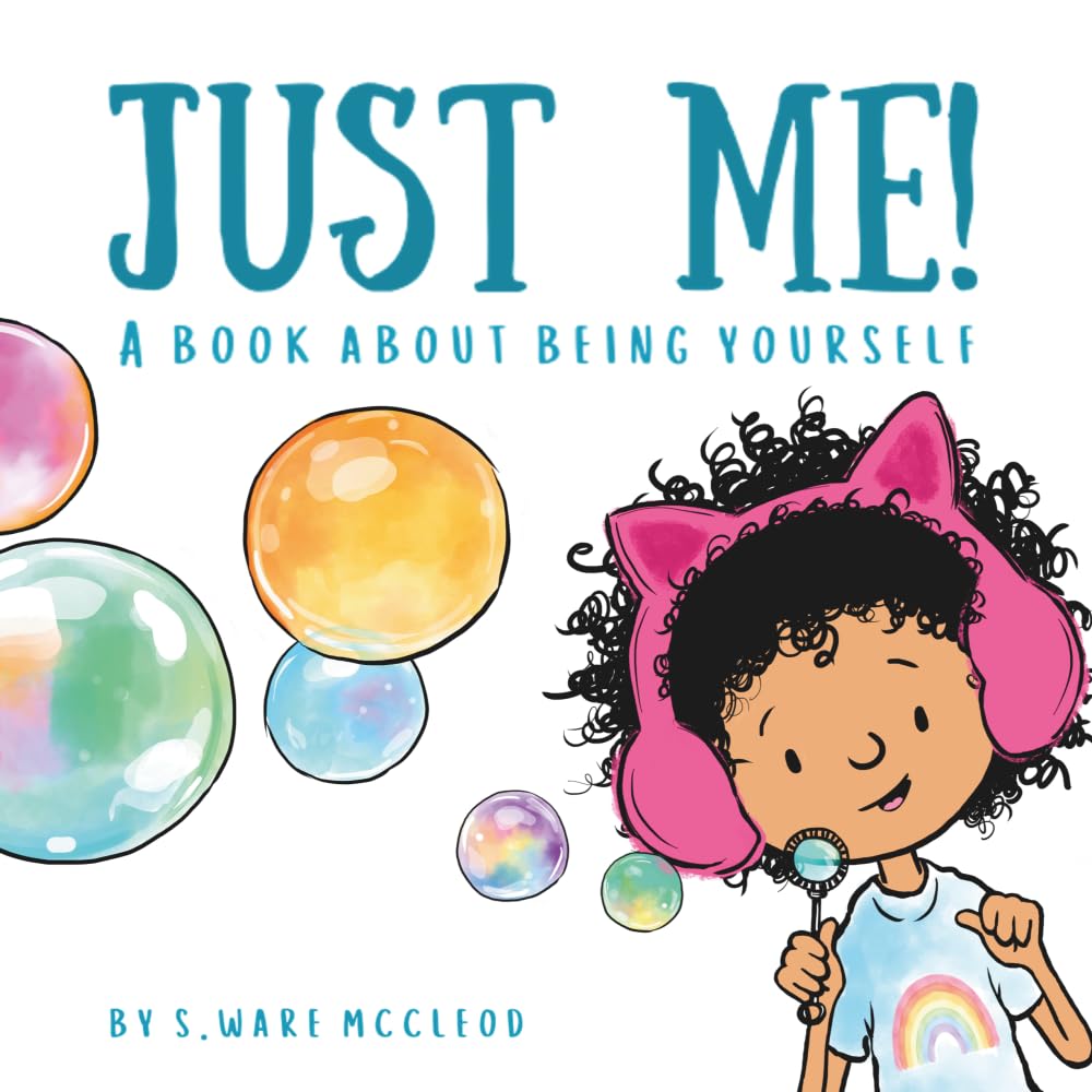 JUST ME!: A BOOK ABOUT BEING YOURSELF