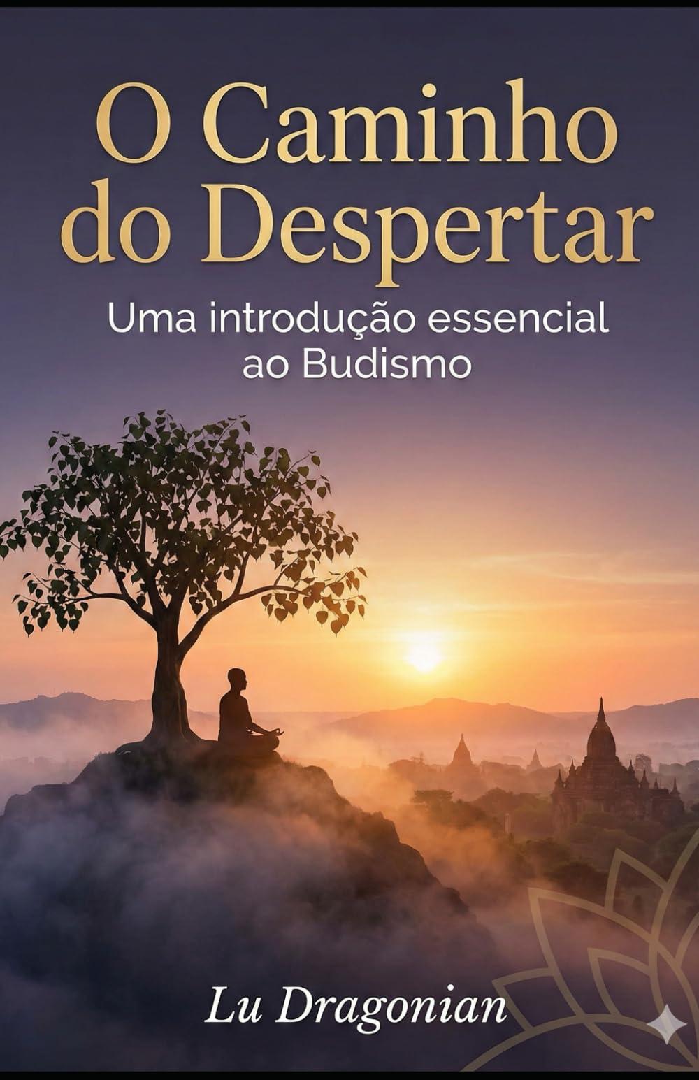 O Caminho do Despertar: Uma Introdução Essencial ao Budismo
