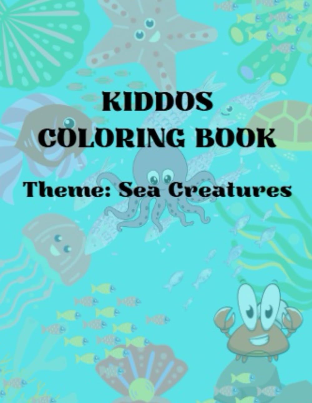 Kiddos coloring book: Theme: Sea creatures