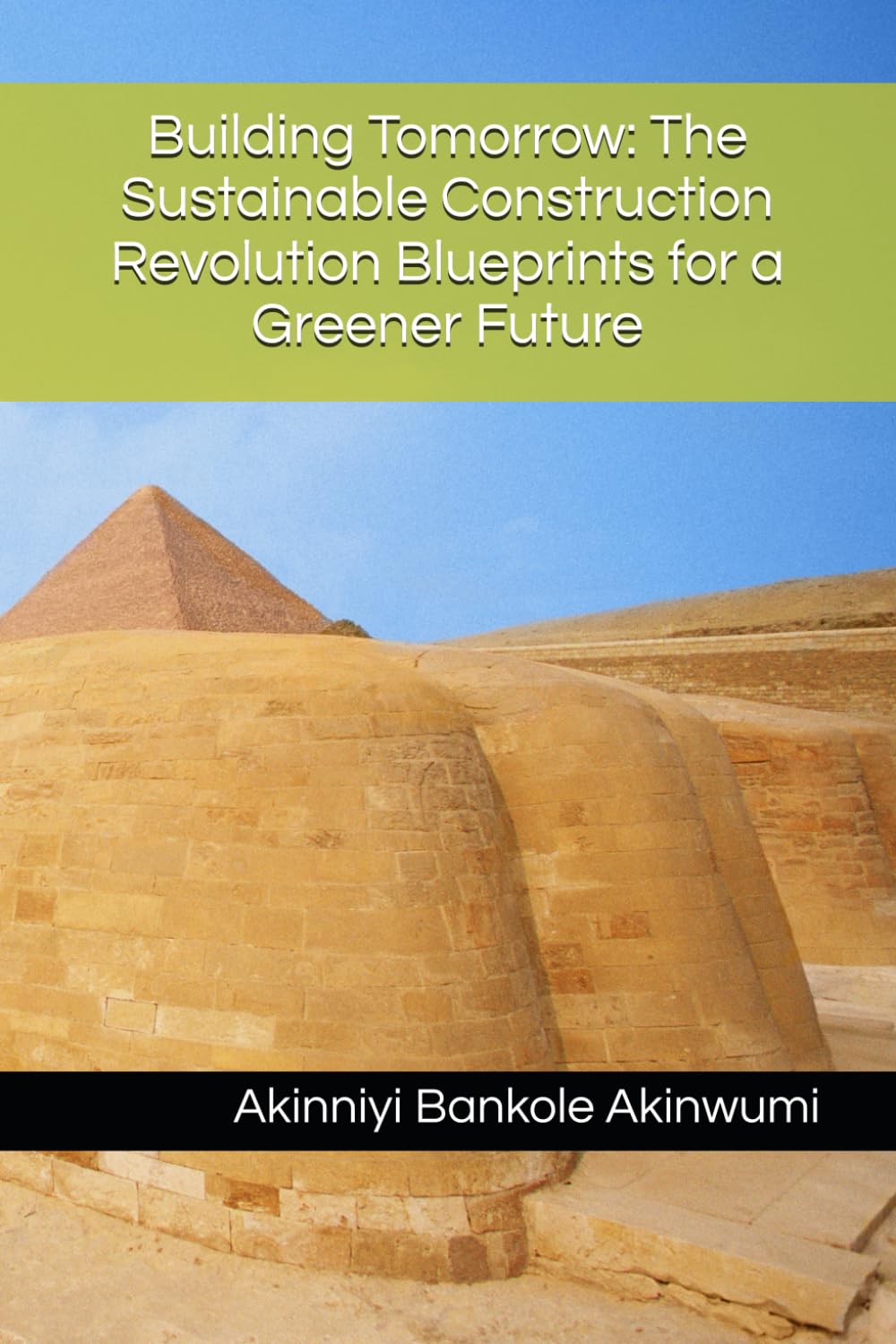 Building Tomorrow: The Sustainable Construction Revolution Blueprints for a Greener Future
