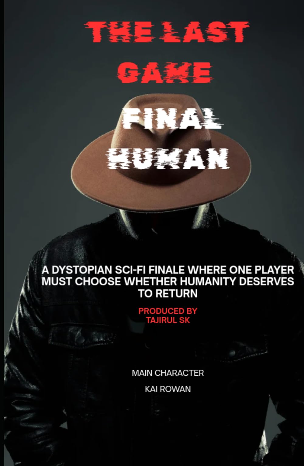 THE LAST GAME Final Human: The Last Survivor Must Decide the Fate of Humanity After the AI Experiment That Tested Human Civilization (THE LAST GAME ( ... Rebellion, and a Game That Never Ends ))