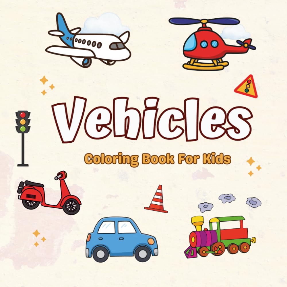 Vehicles Coloring Book For Kids: Fun Transportation Coloring Pages Featuring Cars, Trucks, Trains, Airplanes & More | Activity Book for Boys and Girls Ages 3–8