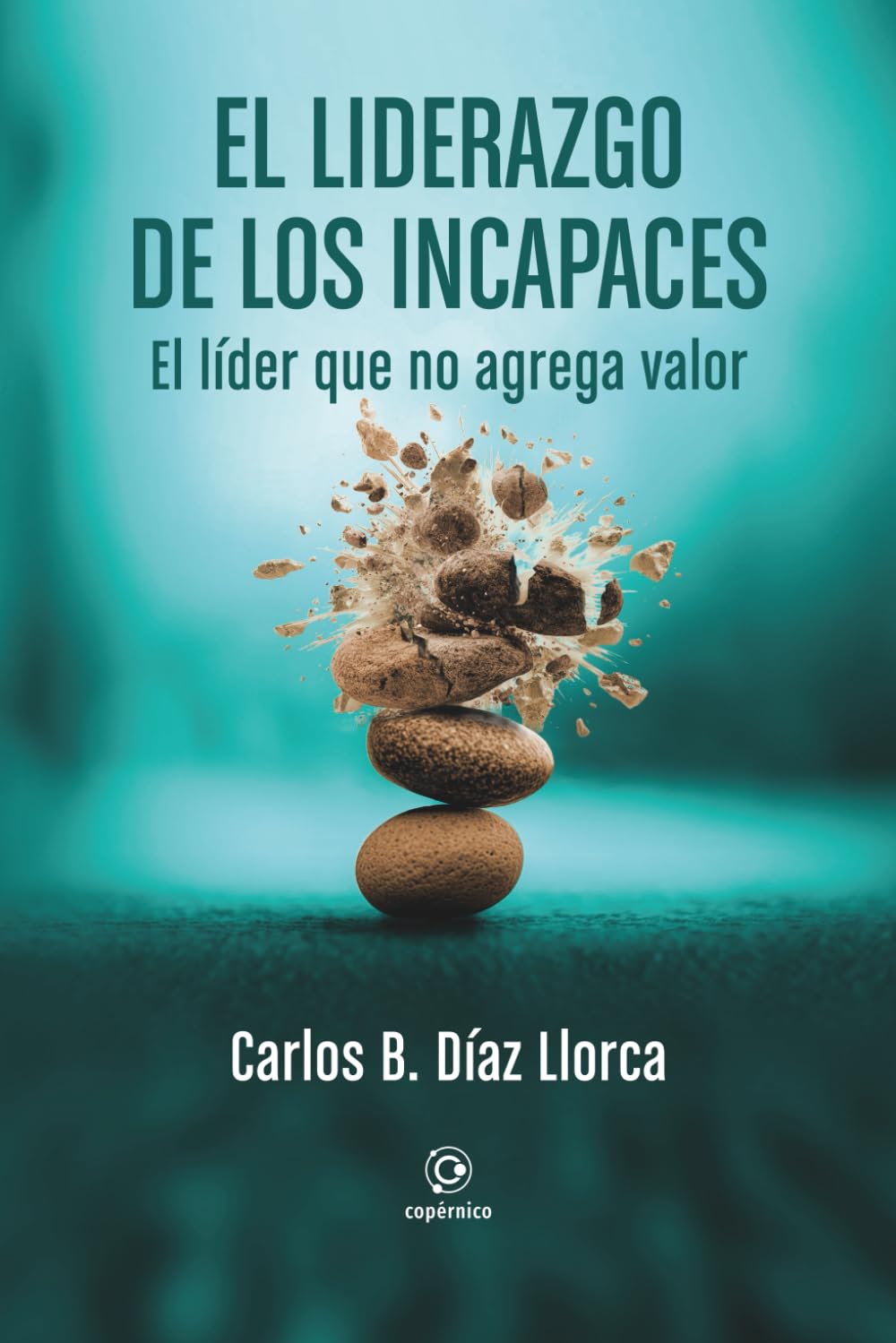 El liderazgo de los incapaces: El líder que no agrega valor