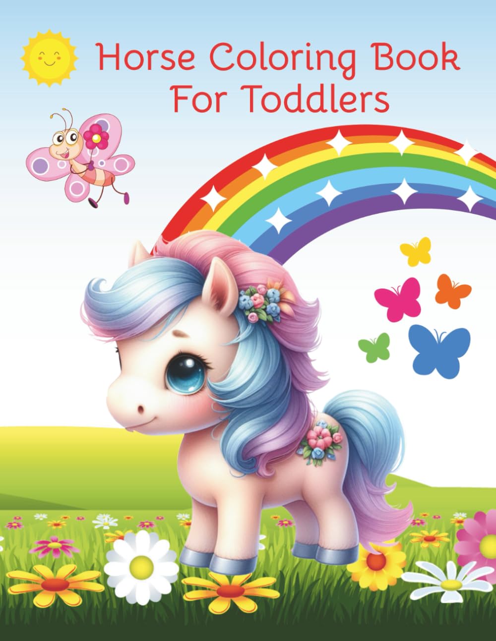 Horse Coloring Book For Toddlers: Wonderful images from the world of beautiful horses and cute ponies for girls and boys, various cute models and breeds for fun, relaxation, creativity, and learning.
