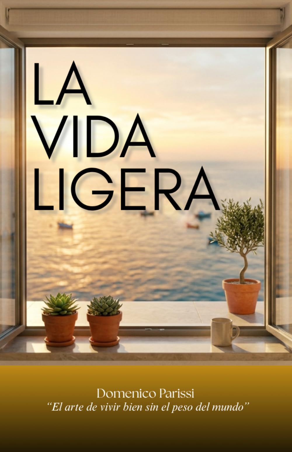 La Vida Ligera: El arte de vivir bien sin el peso del mundo