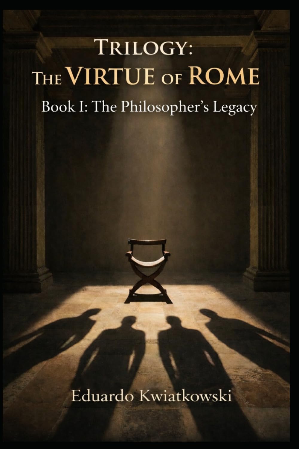 Trilogy: The VIRTUE of ROME: Book I: The Philosopher’s Legacy: 10 (Alternate Histories)