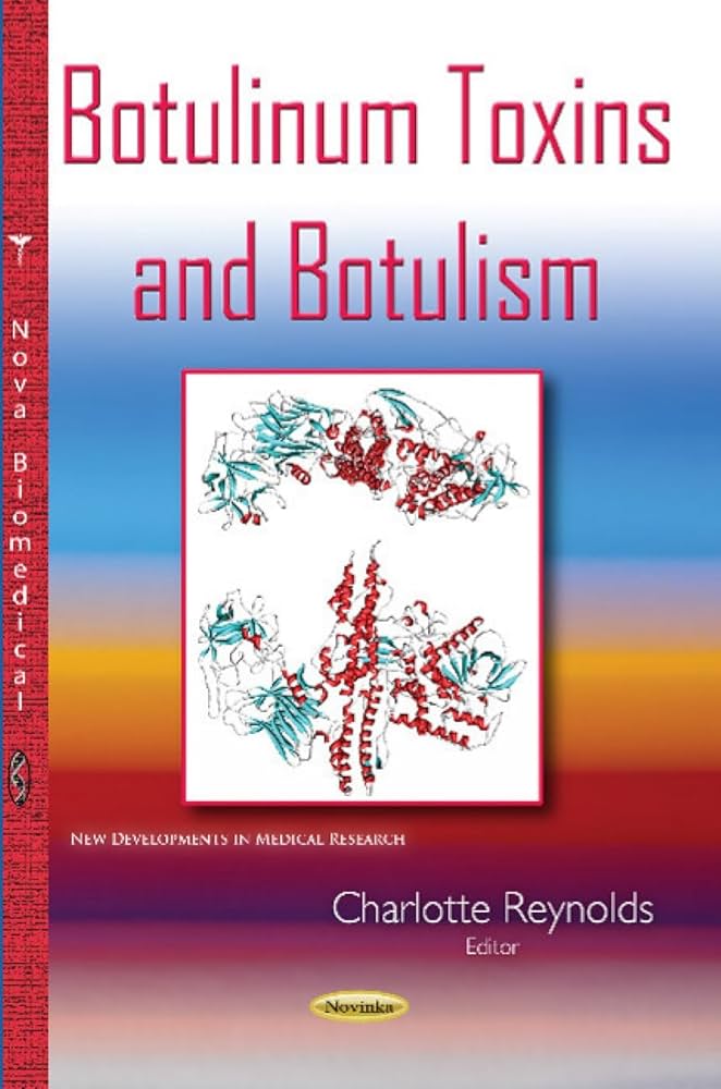 Botulinum Toxins and Botulism (New Developments in Medical