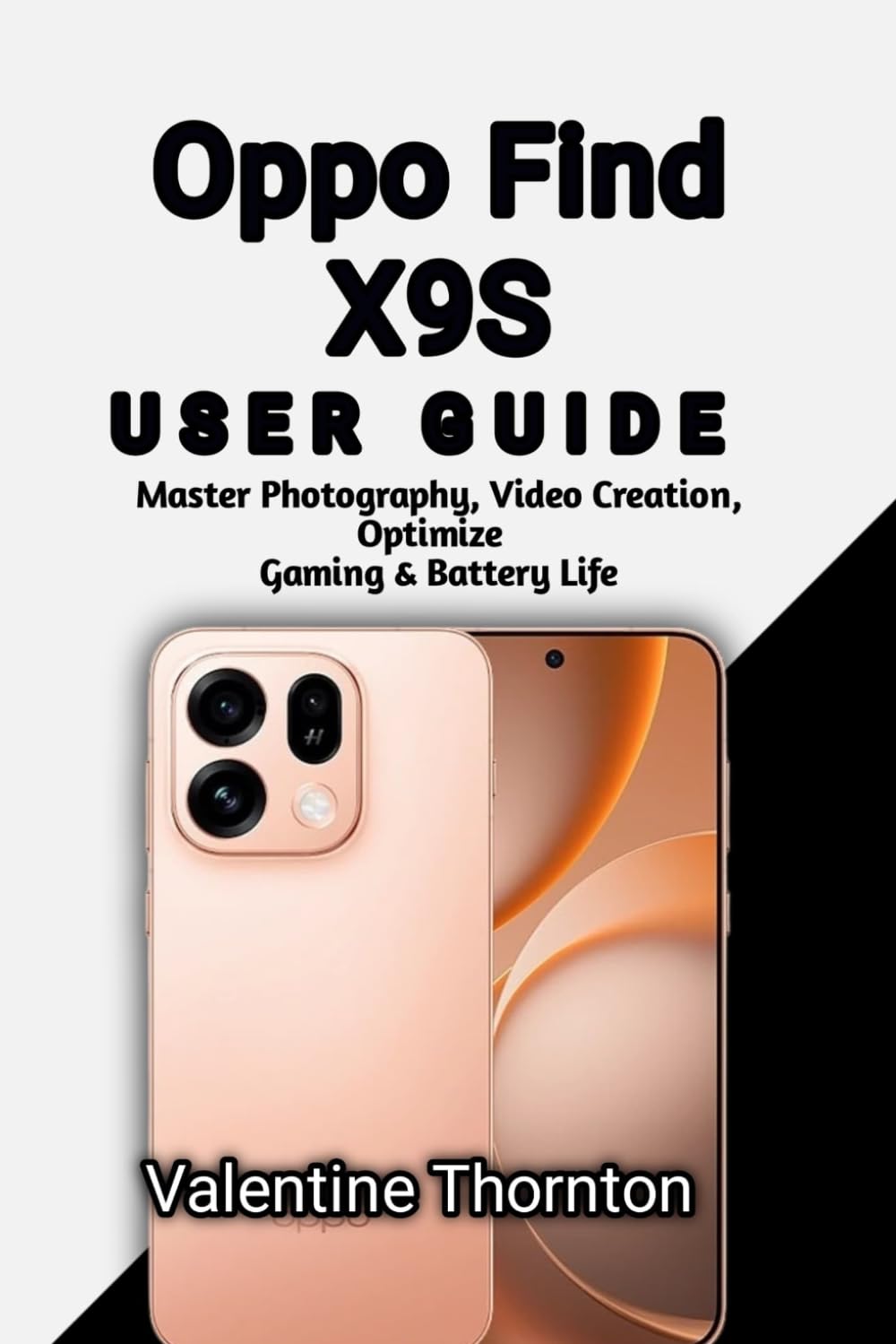 Oppo Find X9S User Guide: Master Photography, Video Creation, Optimize Gaming & Battery Life (Smartphone Mastery For Oppo Devices)