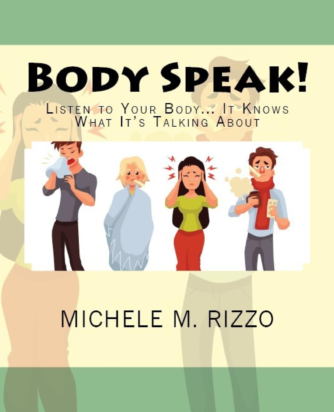Body Speak!: Listen to Your Body... It Knows What It's Talking About