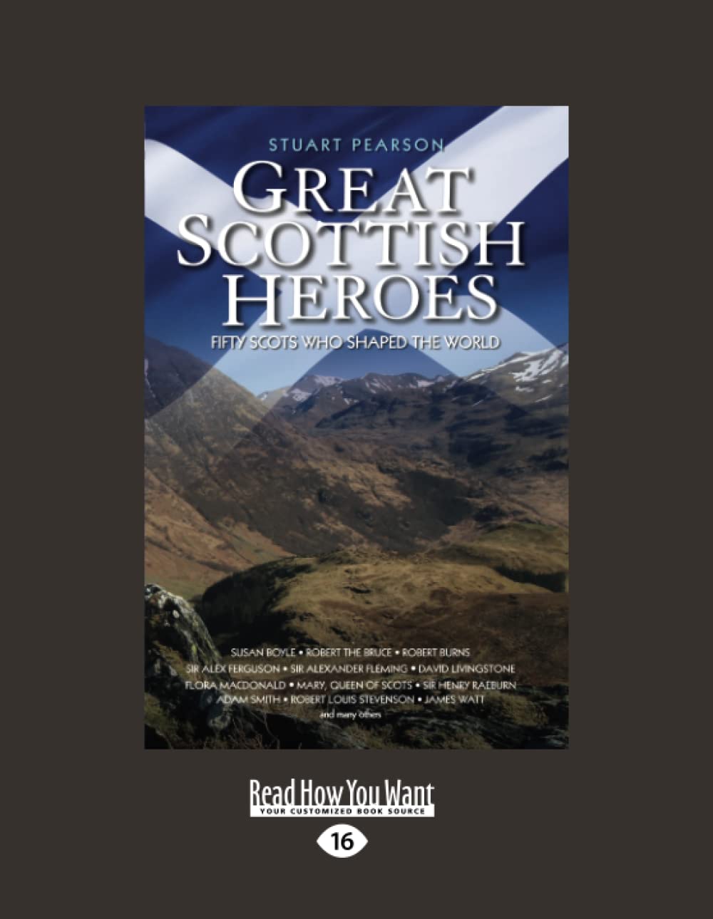Great Scottish Heroes: Fifty Scots who shaped the World [large print edition]