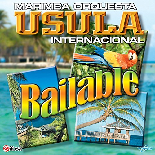Bailable by Marimba Orquesta Usula Internacional on Amazon Music
