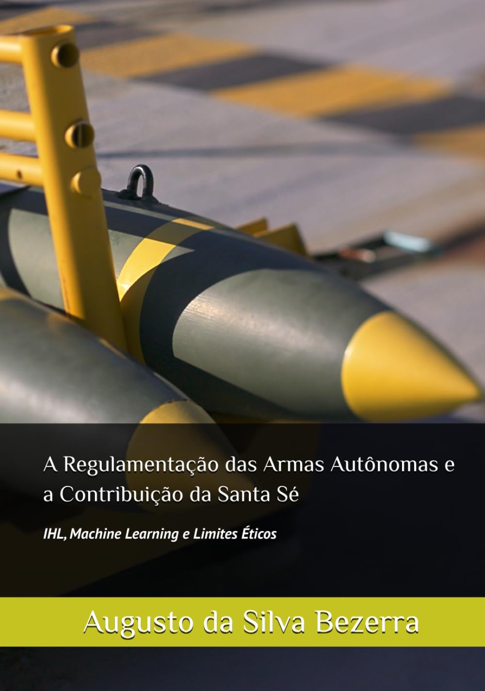 A Regulamentação das Armas Autônomas e a Contribuição da Santa Sé: IHL, Machine Learning e Limites Éticos