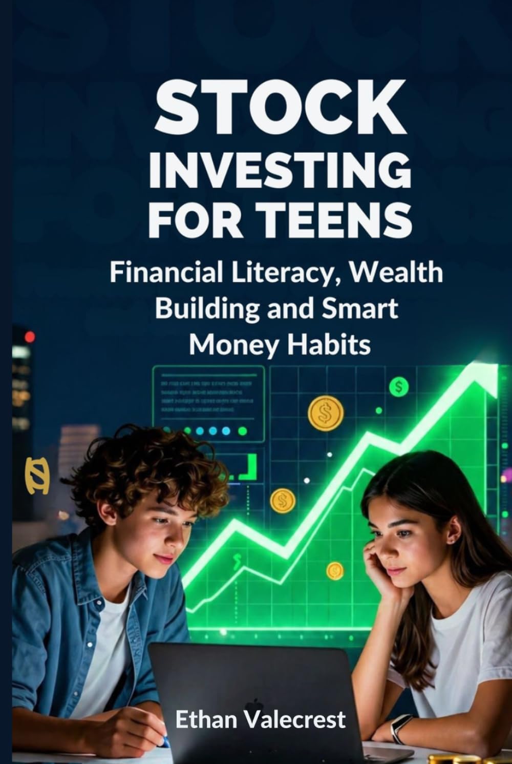Stock Investing for Teens: Financial Literacy, Wealth Building and Smart Money Habits