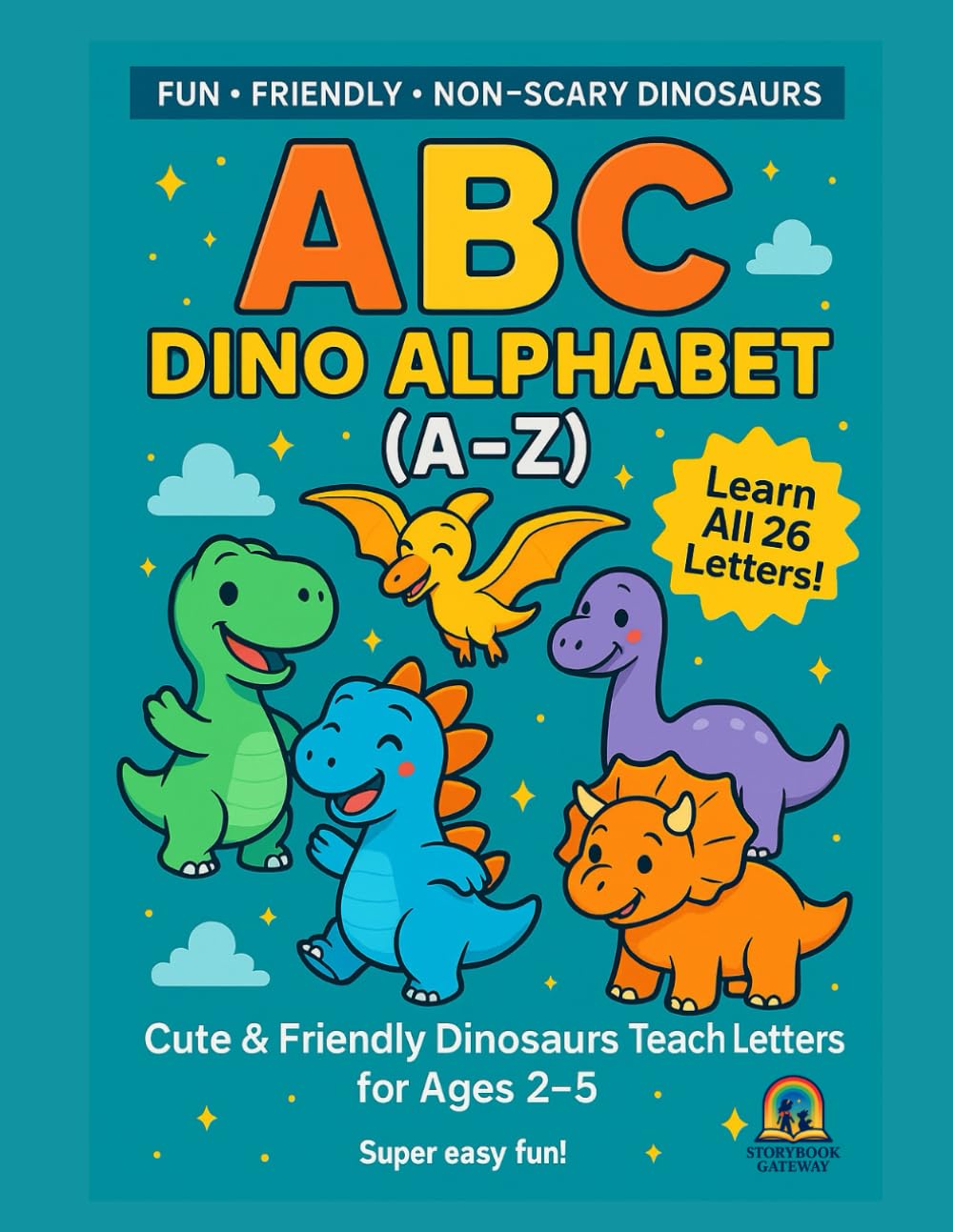 ABC Dino Alphabet (A–Z): Cute & Friendly Dinosaurs Teach Letters for Ages 2–5 (Dino Learning Series (Ages 2–5))