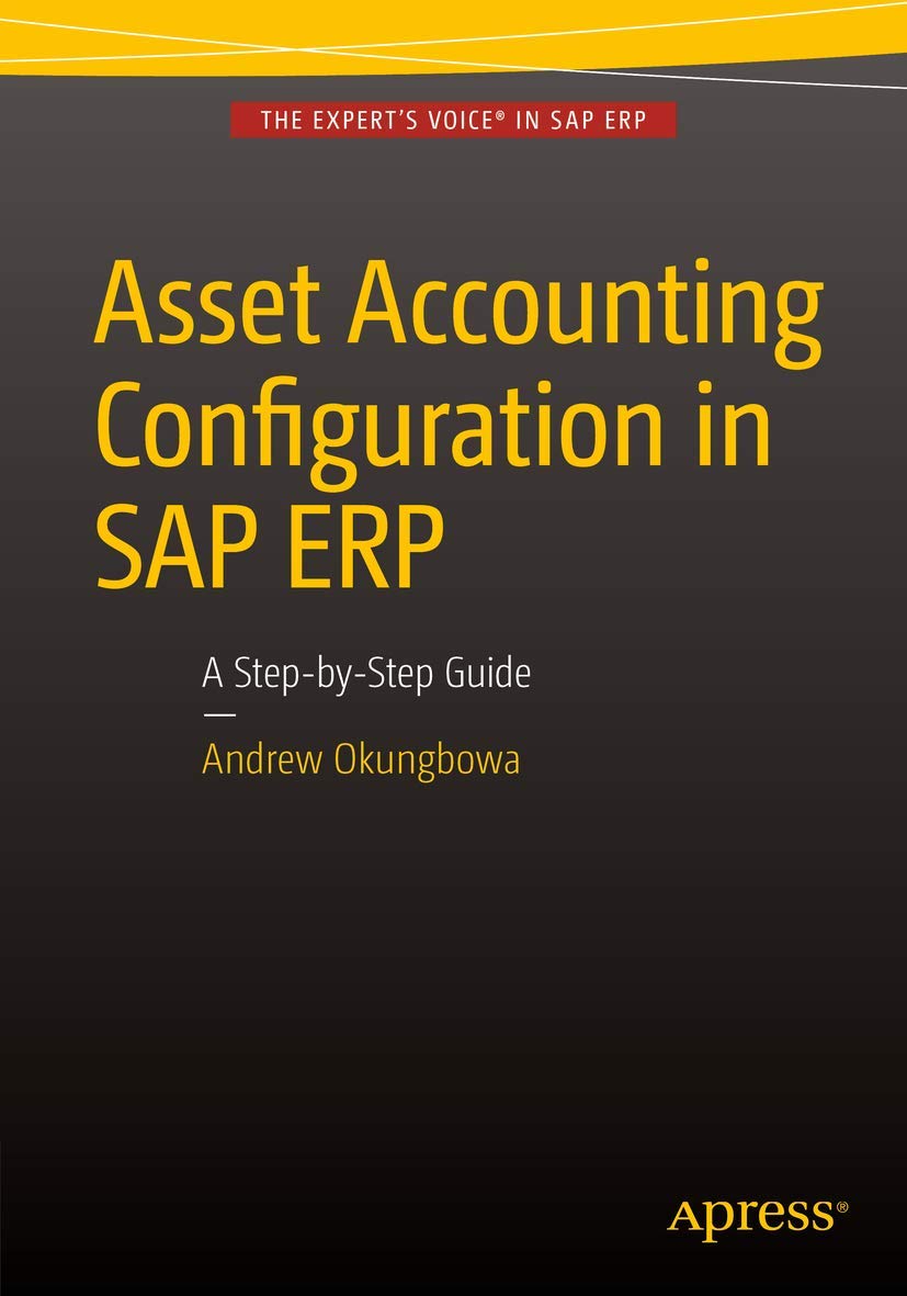 Asset Accounting Configuration in SAP ERP: A Step-by-Step Guide Paperback – 29 Dec. 2015