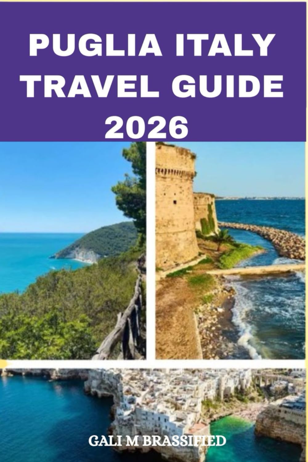 PUGLIA ITALY TRAVEL GUIDE 2026: Sun, Sea, and Trulli: Your Ultimate Puglia Adventure, itinerary