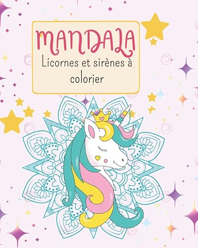 Mandala Licornes et sirènes à colorier Livre de coloriage enfant: ★ mandalas à colorier pour les filles ★ mandala licorne fille, mindfulness