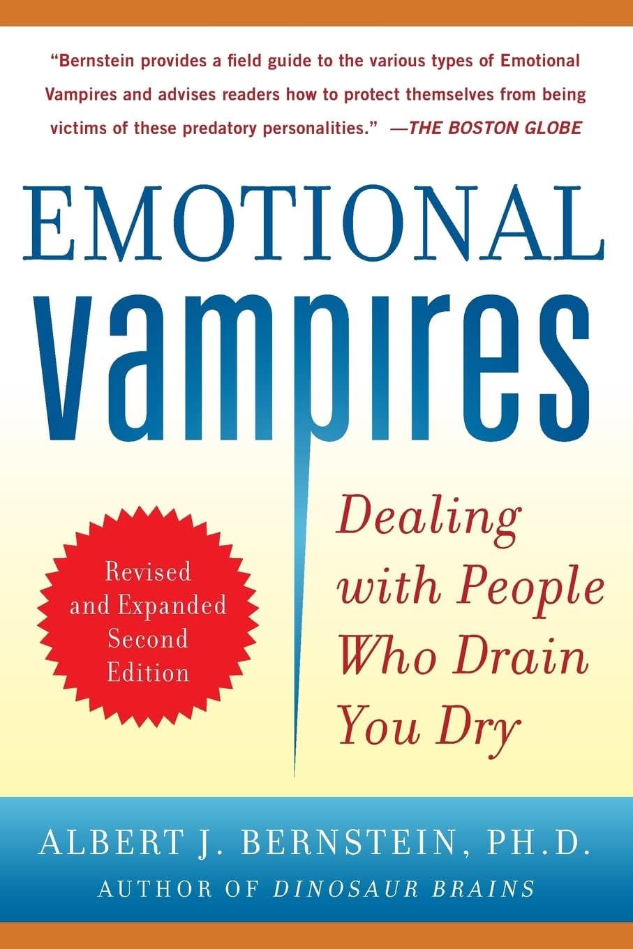 Emotional Vampires: Dealing with People Who Drain You Dry, Revised and Expanded 2nd Edition