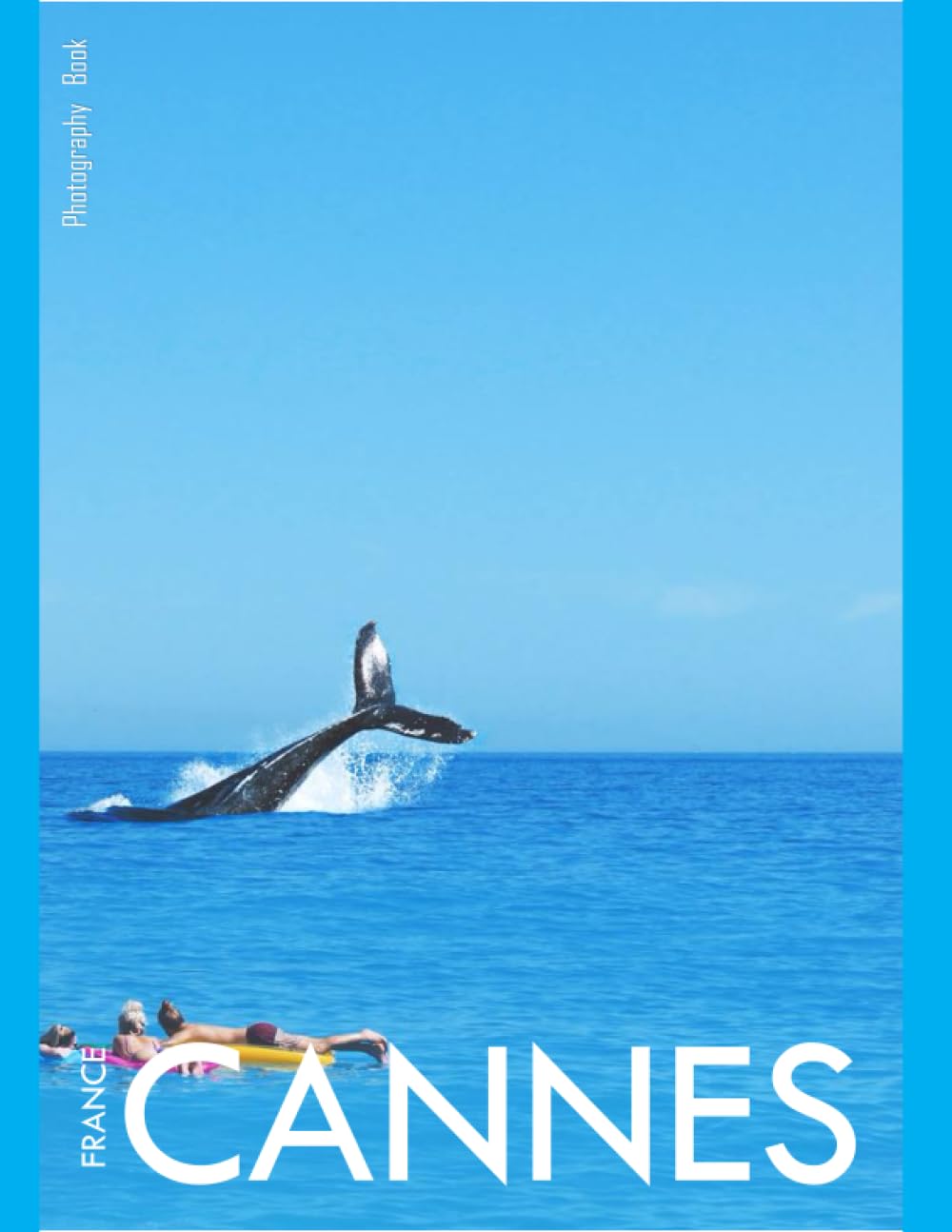 CANNES FRANCE Photography Coffee Table Book Tourists Attractions: A Mind-Blowing Tour In Cannes City France Photography Coffee Table Book: for People ... Images (8.5"*11") Paperback.May 5, 2023.