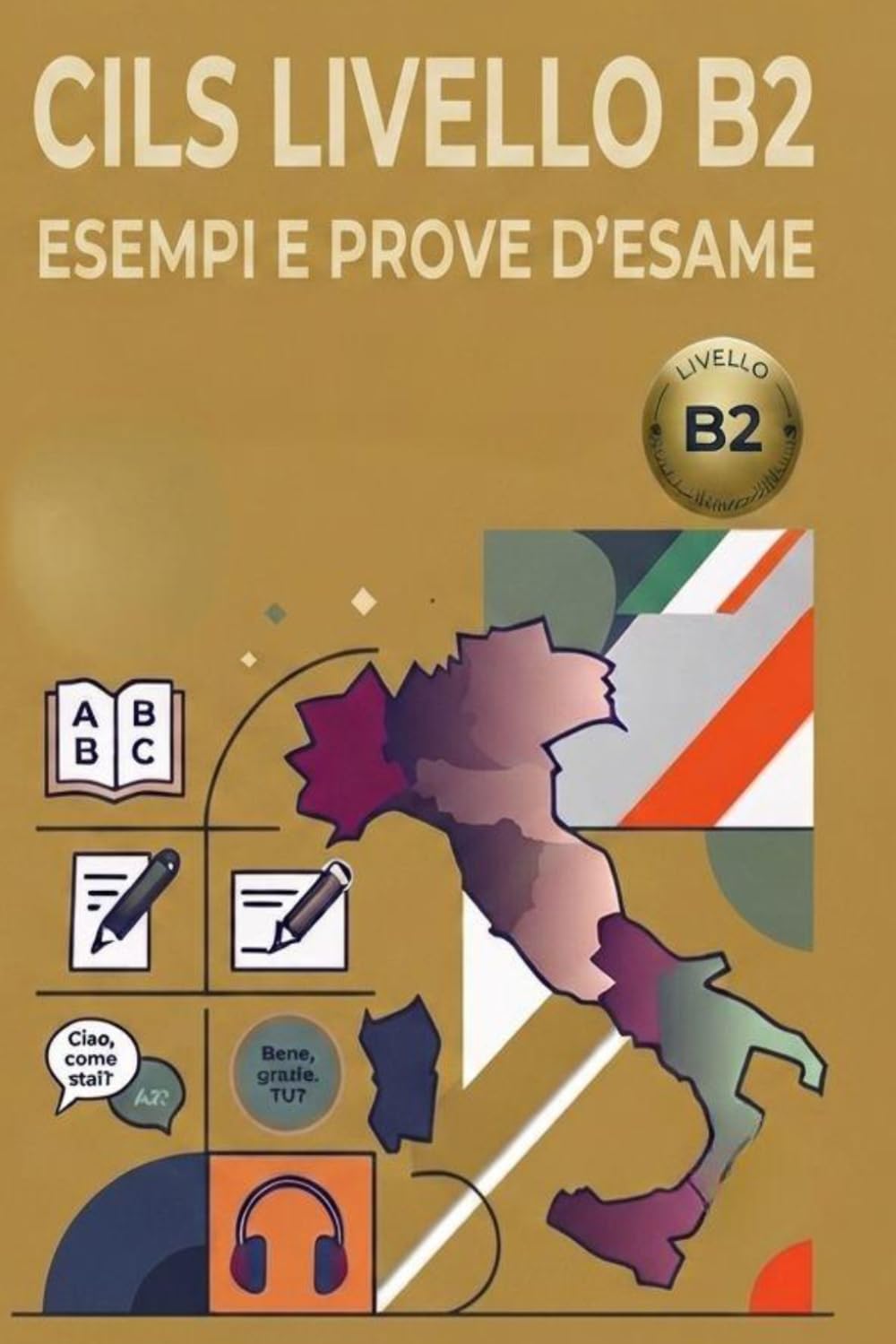 Simulazione Esame CILS B2 Italiano: 7 Prove d'esame complete originali con sezioni di lettura, grammatica, ascolto e produzione guidata (CILS ESAME ITALIANO)
