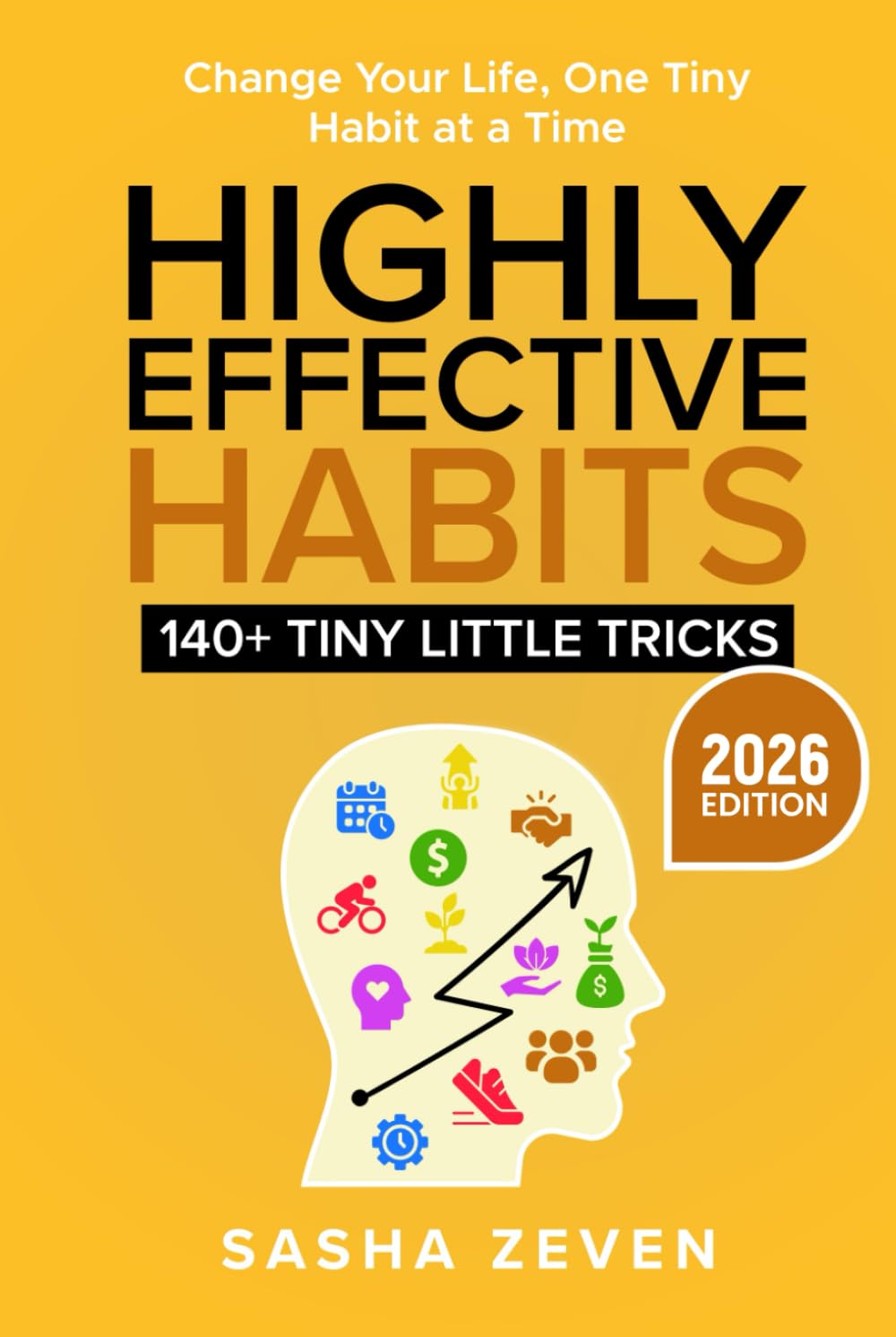 Highly Effective Habits, 140+ Tiny Little Tricks: Practical Transformation Guide - How to Break Bad Habits, Stop Being Lazy and Uncover Millionaire Success (EASY WINS SERIES)