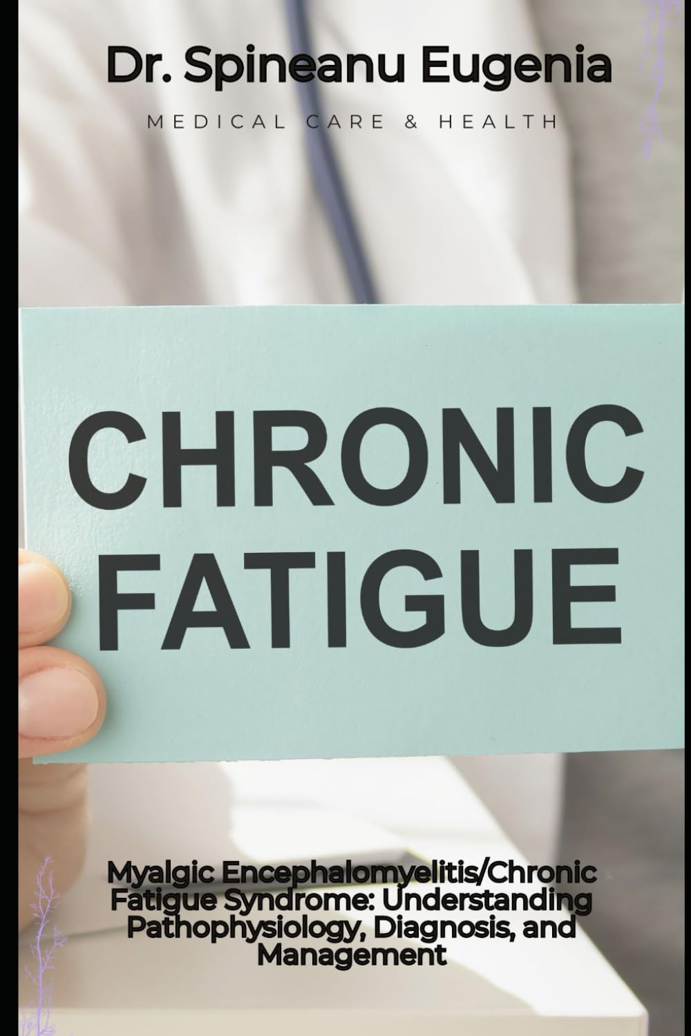 Myalgic Encephalomyelitis/Chronic Fatigue Syndrome: Understanding Pathophysiology, Diagnosis, and Management