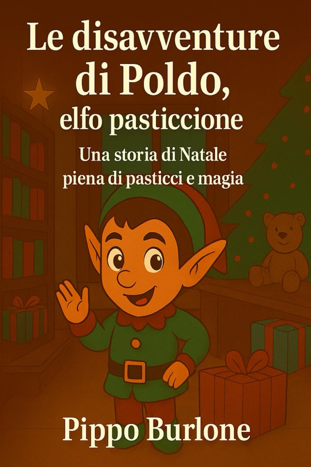 Le disavventure di Poldo, l'elfo pasticcione: Una storia di natale piena di pasticci e magia
