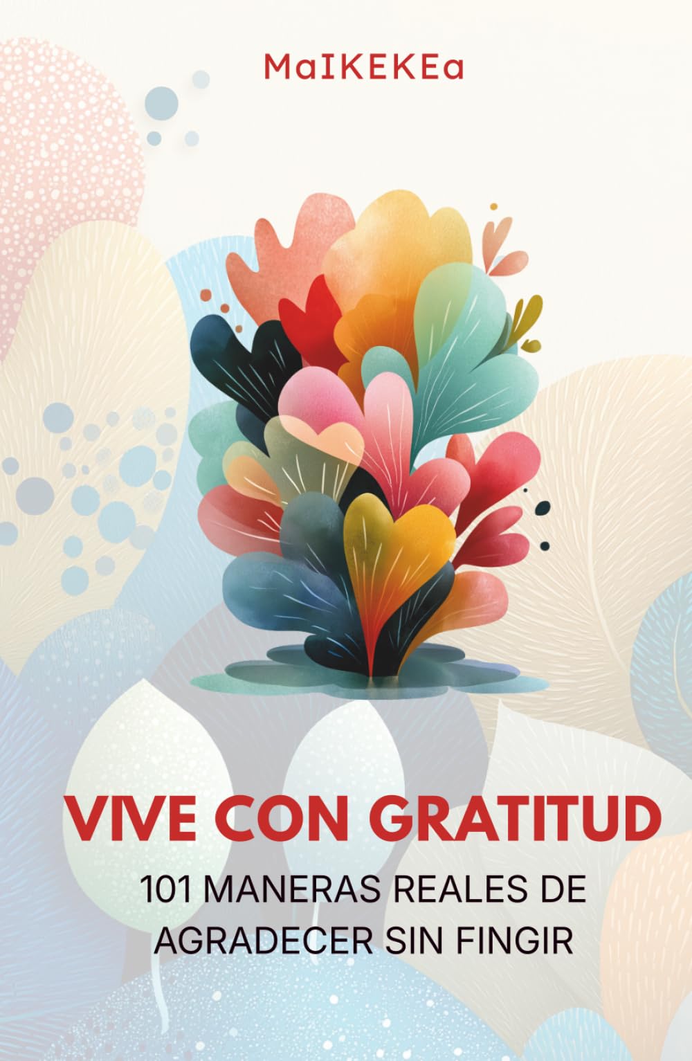 Vive con gratitud: 101 reflexiones para una gratitud realista, calma mental y bienestar emocional