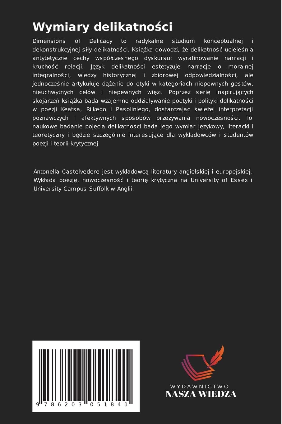 Wymiary delikatności: Poetyka i polityka delikatno¿ci w poezji Keatsa, Rilkego i Pasoliniego