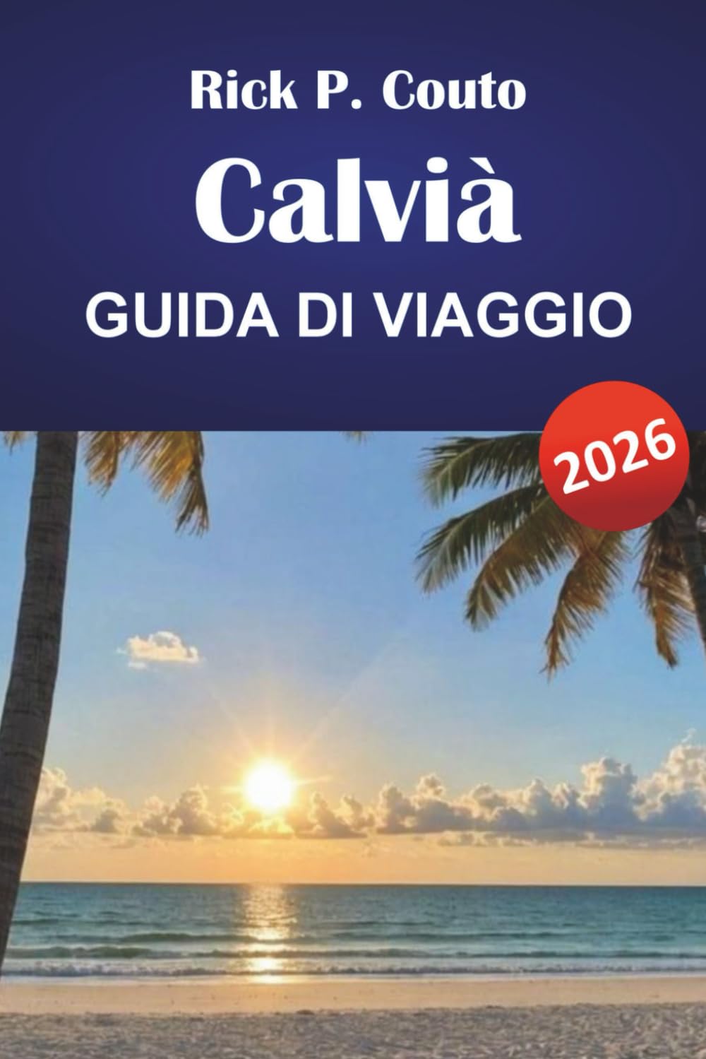 CALVIÀ GUIDA DI VIAGGIO 2026: Scopri le spiagge, le avventure all'aria aperta, la cucina locale e i monumenti culturali di Maiorca