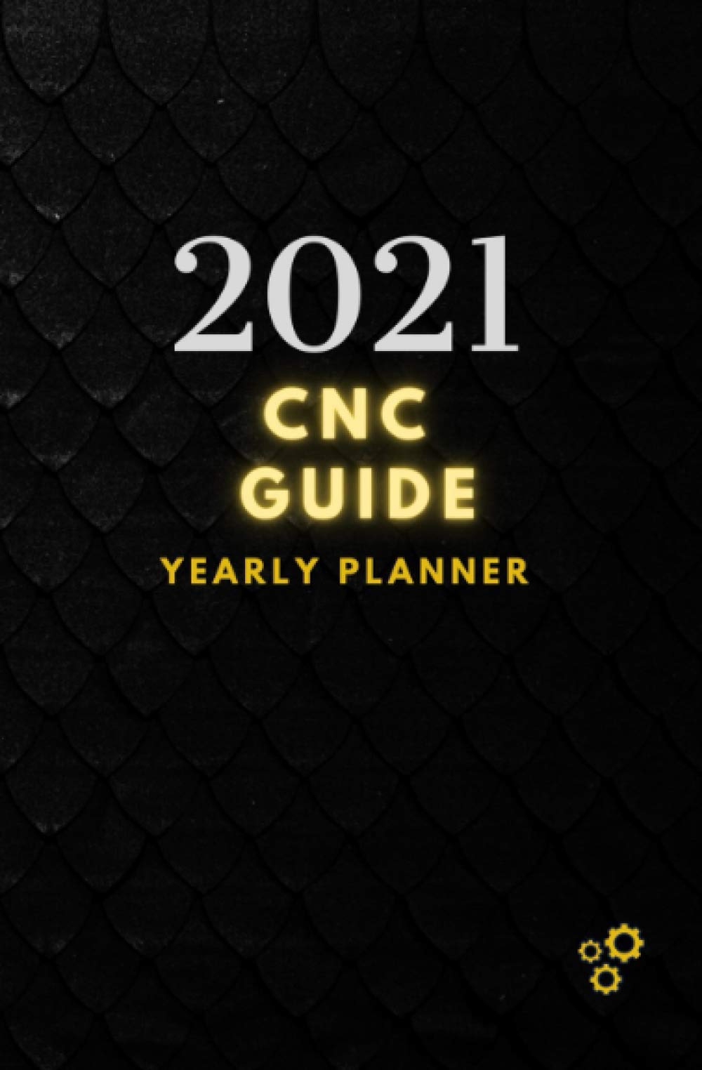 2021 CNC Planner: Guide CNC Programmers and operators Yearly Planner with Daily Tabs, 5.25×8″, January 2021 – December 2021. (CNC Accessories and Aids)