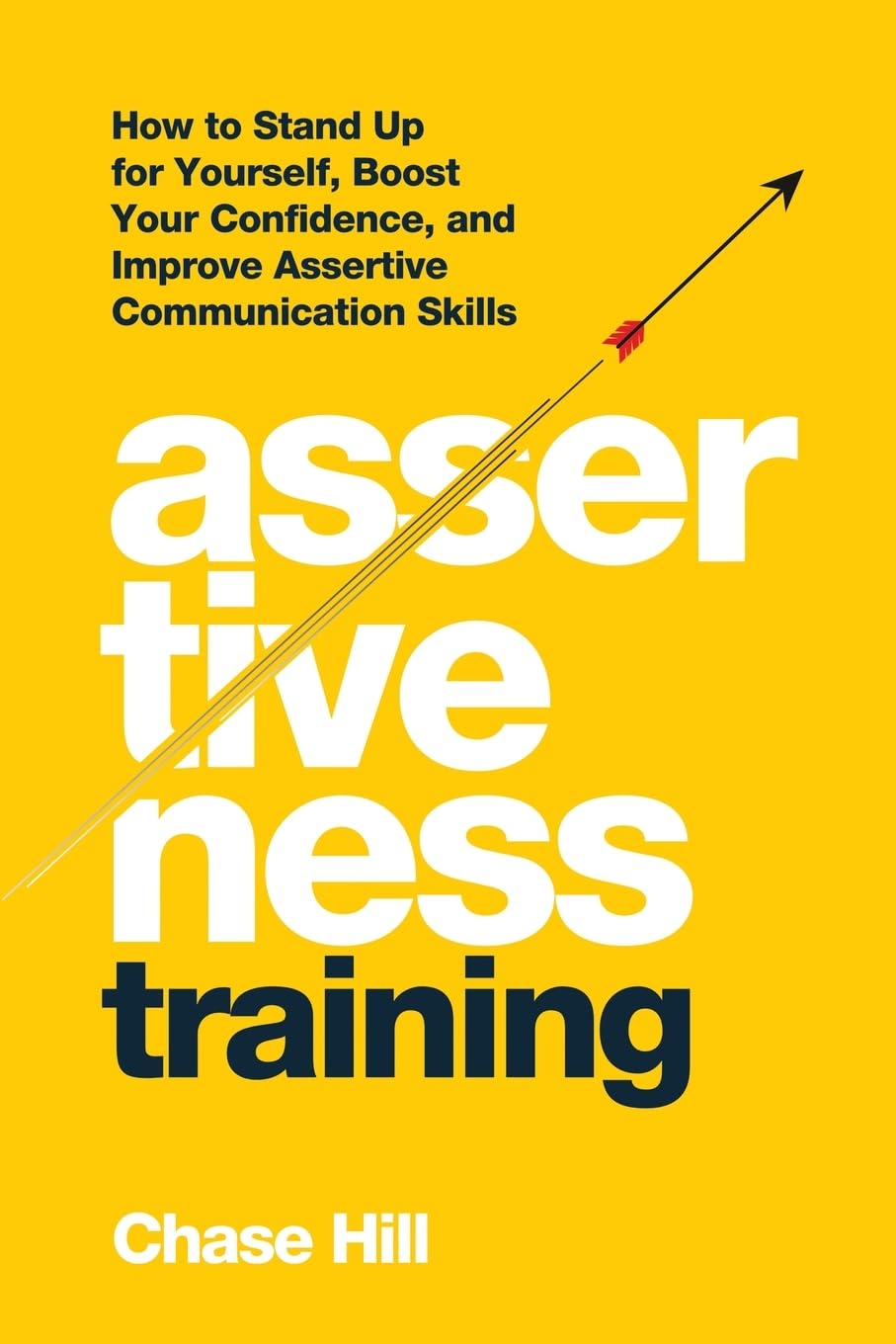 IngramSpark Buch Assertiveness Training: How to Stand Up for Yourself, Boost Your Confidence, and Improve Assertive Communication Skills