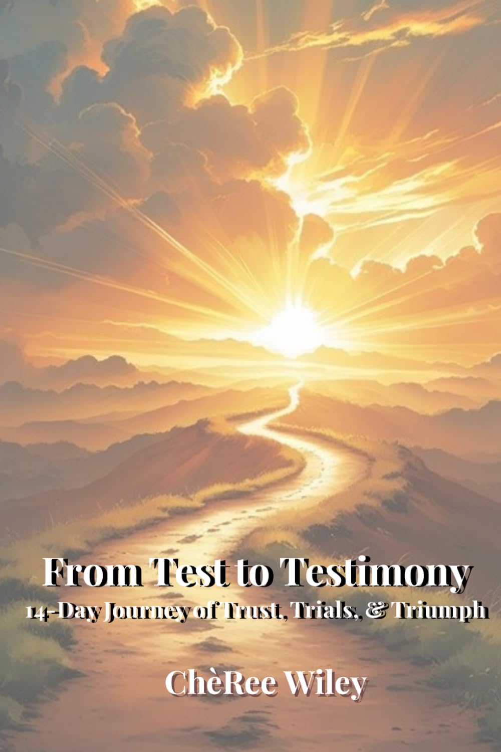 From Test to Testimony: A 14-Day Journey of Trust, Trials, & Triumph