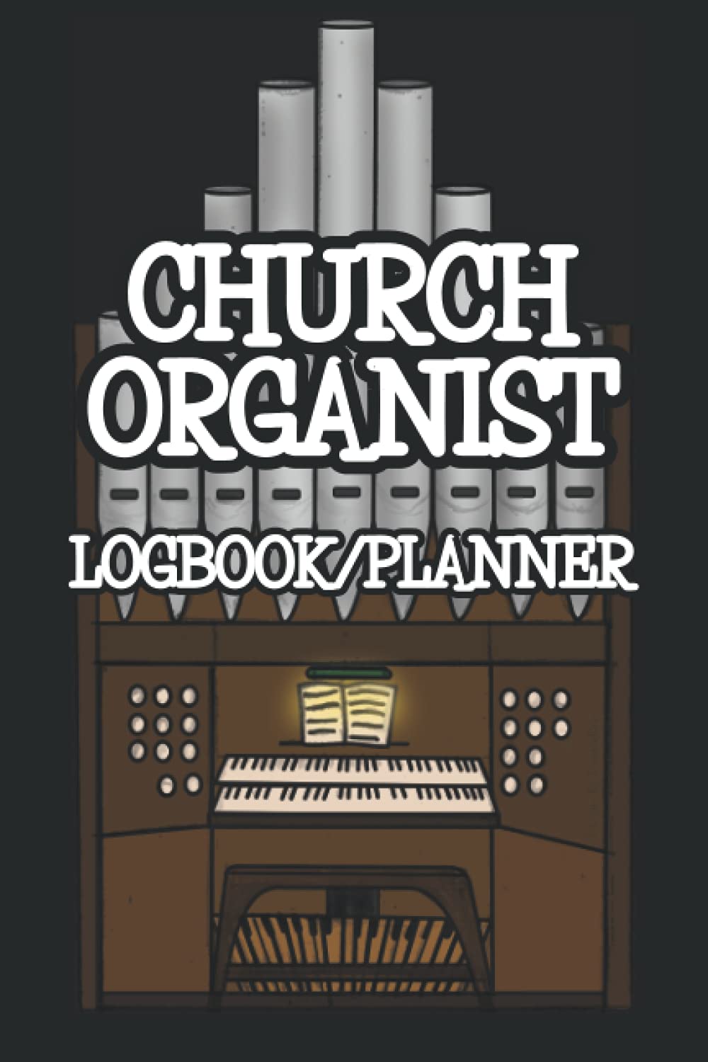 Church Organist Logbook/Planner: Logbook and Planner for Church Organists To Record Service Details and Hymns. Ideal Gift For Church Organists Who Play In Multiple Churches With Different Hymn Books