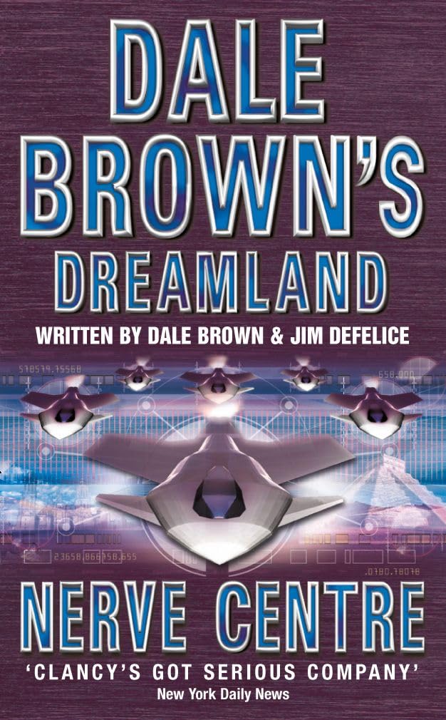 NERVE CENTRE: A Thrilling Techno-Thriller of Secret Weapons and a Pilot on the Run in the Desert: Book 2 (Dale Brown’s Dreamland)