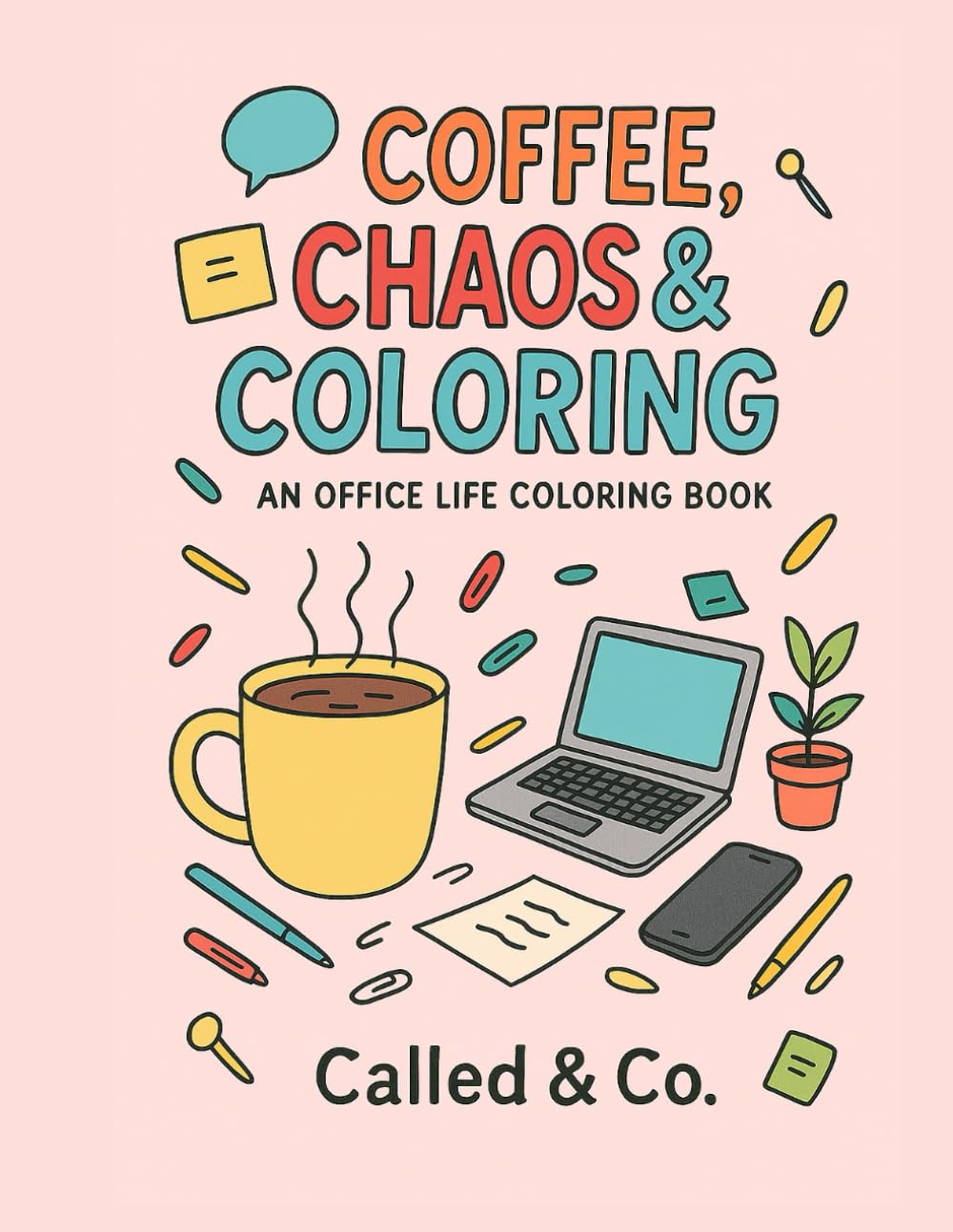 Coffee, Chaos, and Coloring: An Office Life Coloring Book