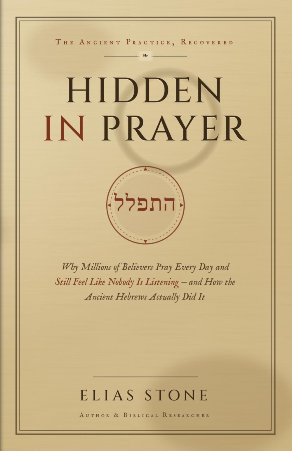 Hidden in Prayer: Why Millions of Believers Pray Every Day and Still Feel Like Nobody is Listening