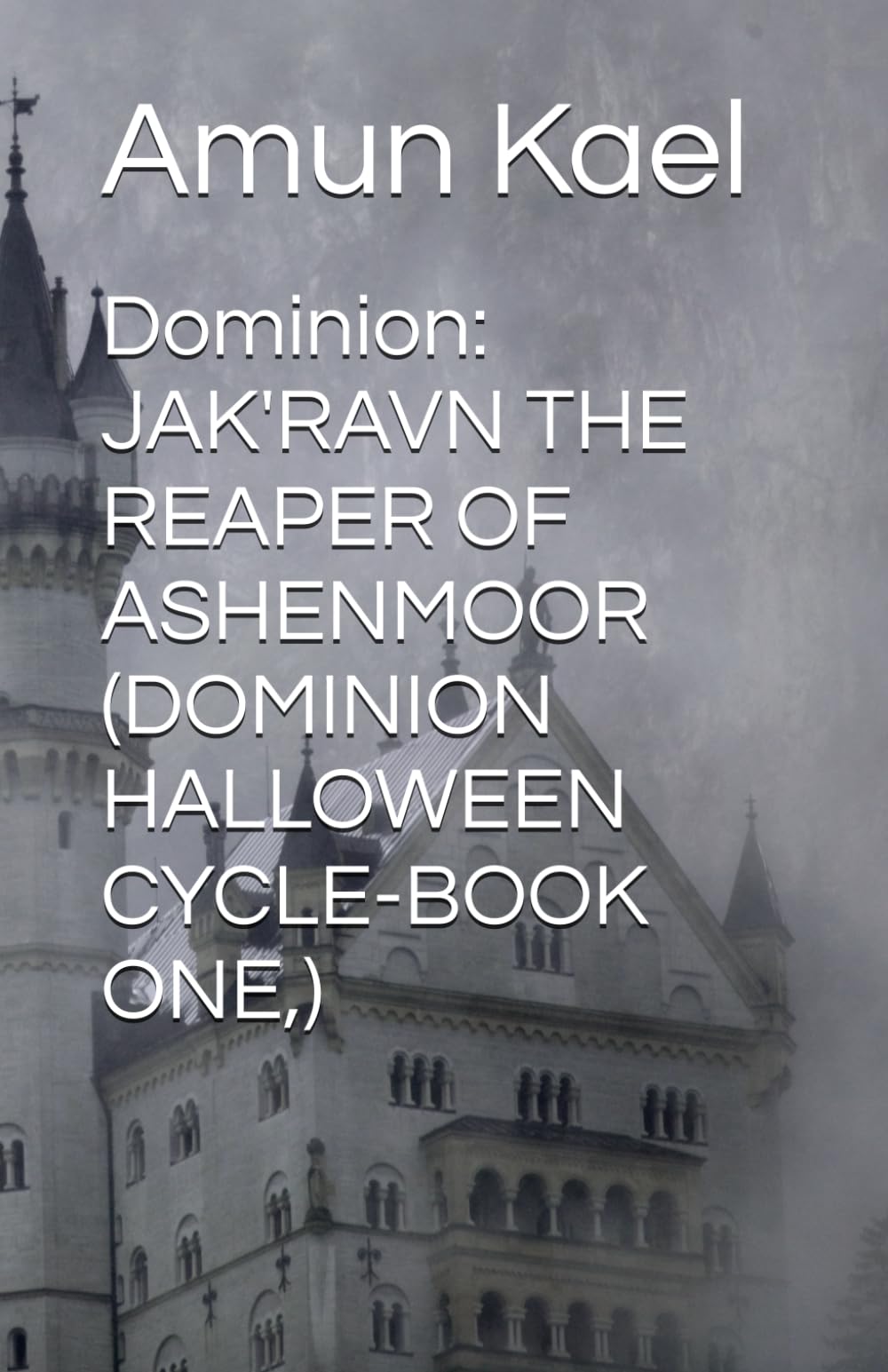 Dominion: JAK'RAVN THE REAPER OF ASHENMOOR (DOMINION HALLOWEEN CYCLE-BOOK ONE,)