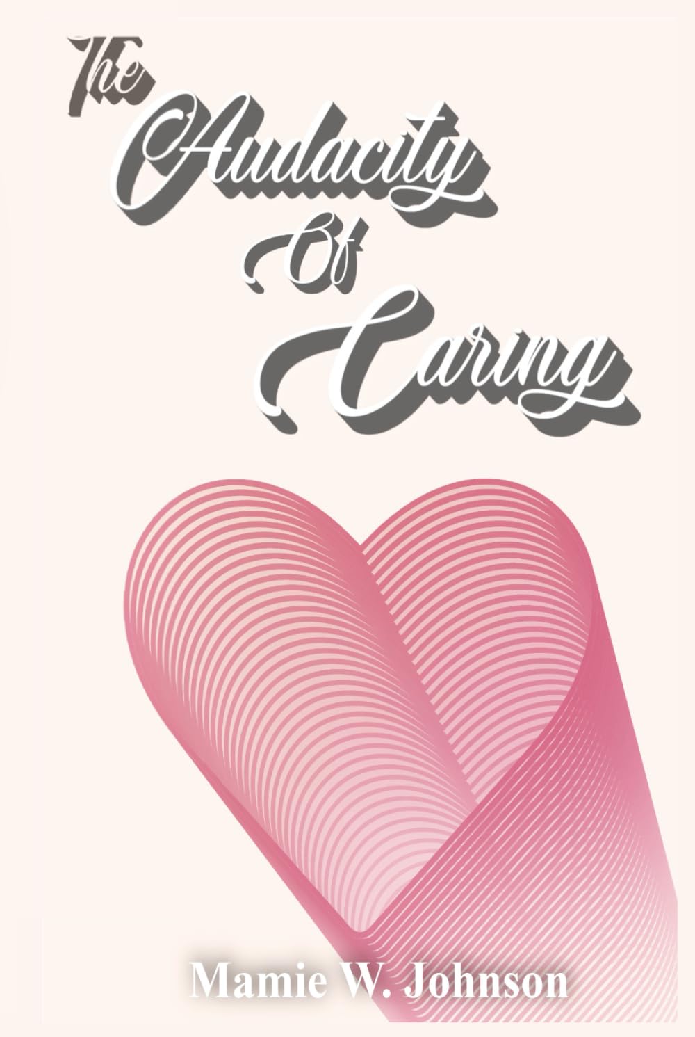The Audacity of Caring: Second Edition