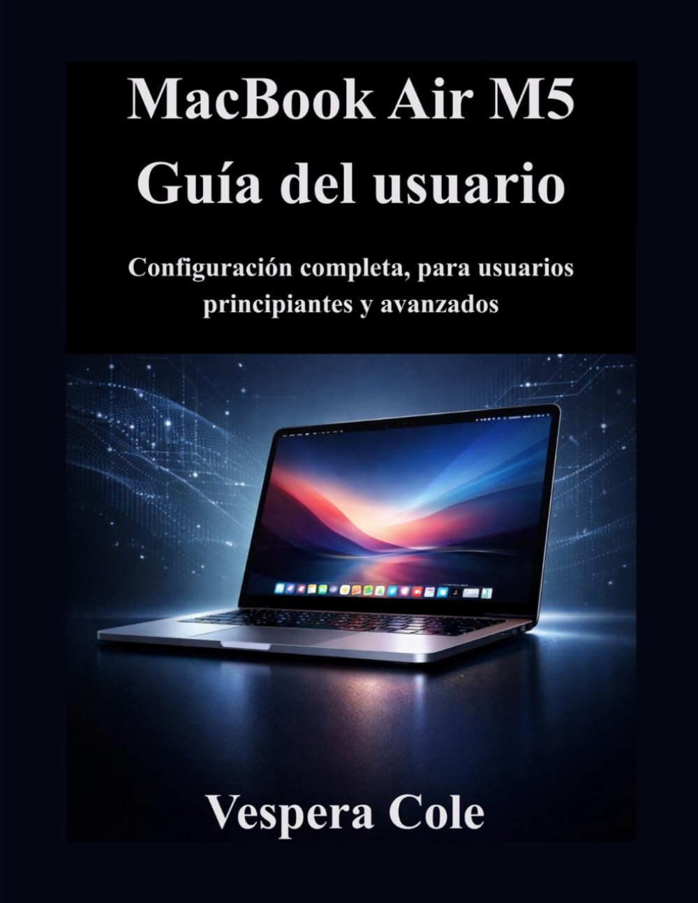 guide fonctionnalités cachées macbook air m5: Configuración completa, para usuarios principiantes y avanzados