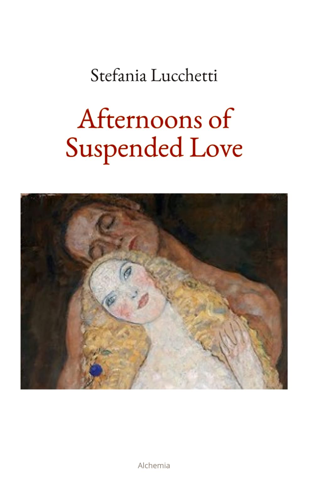 Afternoons of Suspended Love: Poetry Collection: 2 (Stefania Lucchetti - Contemporary Italian Poetry: Bilingual Editions)