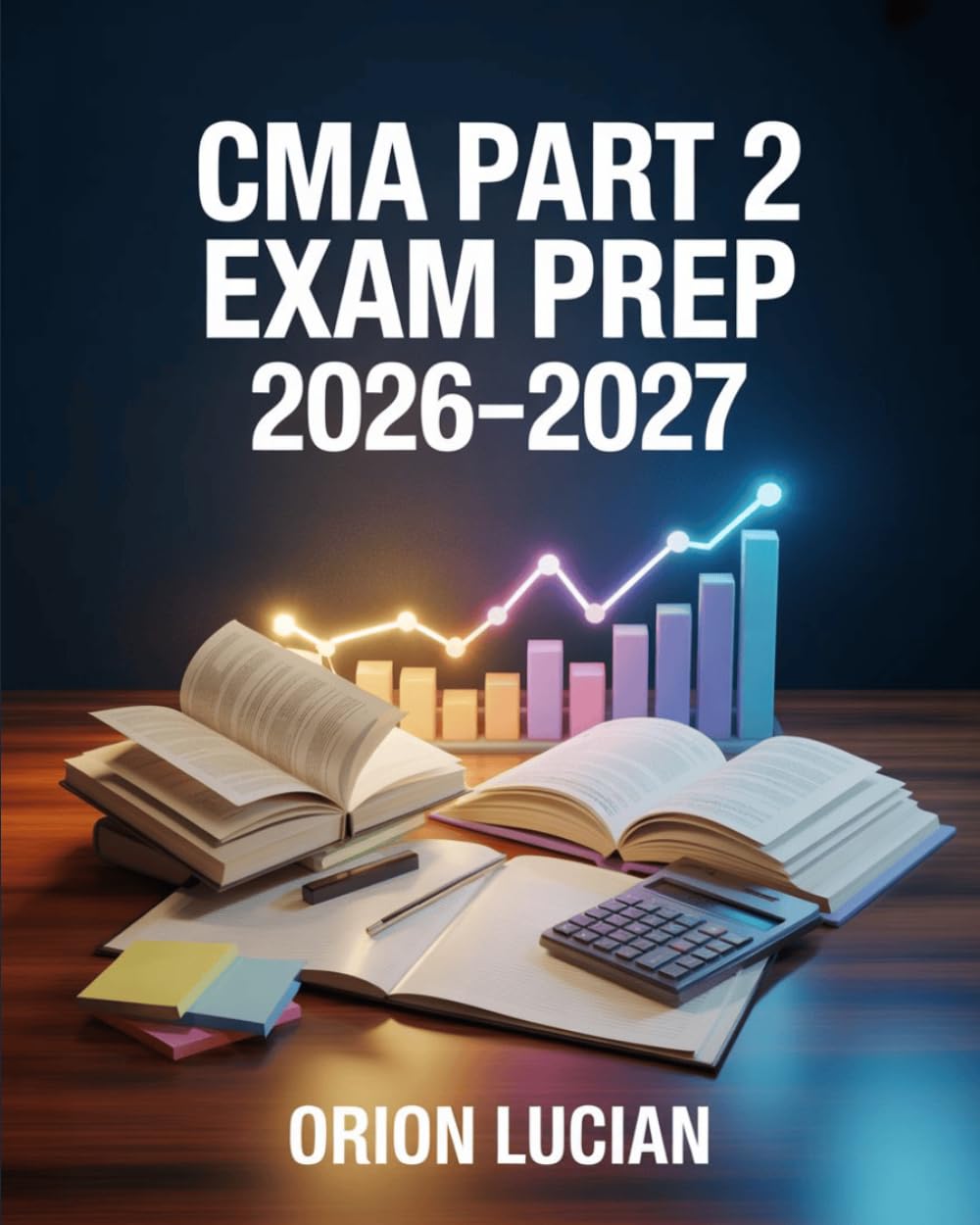 CMA Part 2 Exam Prep 2026–2027: Comprehensive Review and Practice Guide for Strategic Financial Management