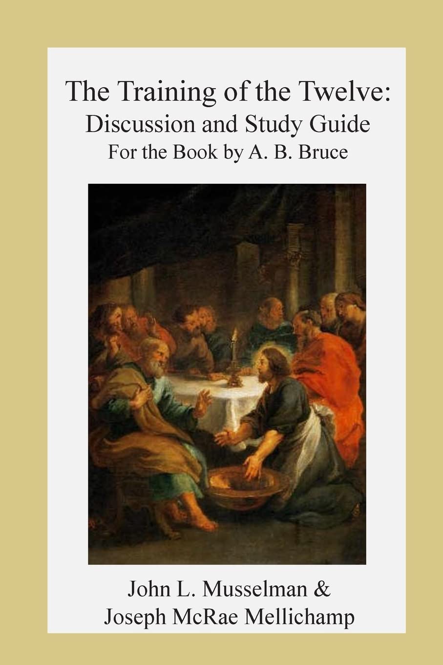 The Training of the Twelve: Discussion and Study Guide for the Book by A.B. Bruc