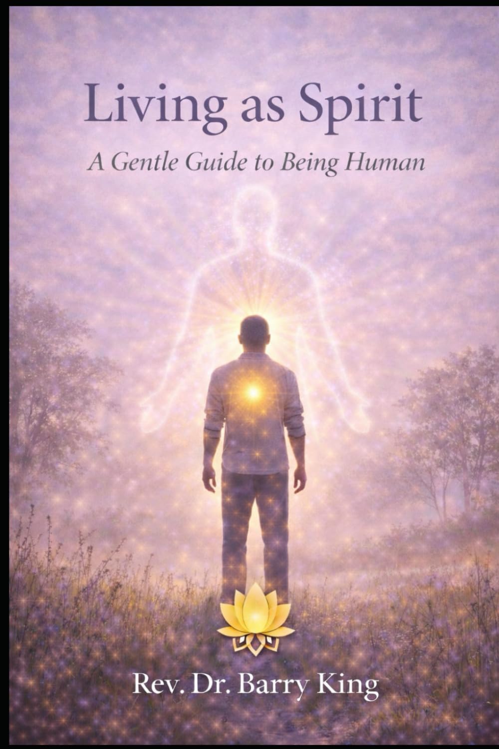 Living as Spirit: A Gentle Guide to Being Human