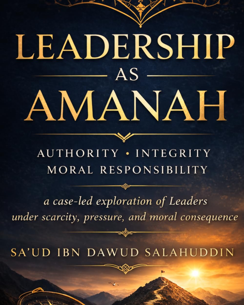LEADERSHIP AS AMANAH: a case-led exploration of leaders under scarcity, pressure, and moral consequence