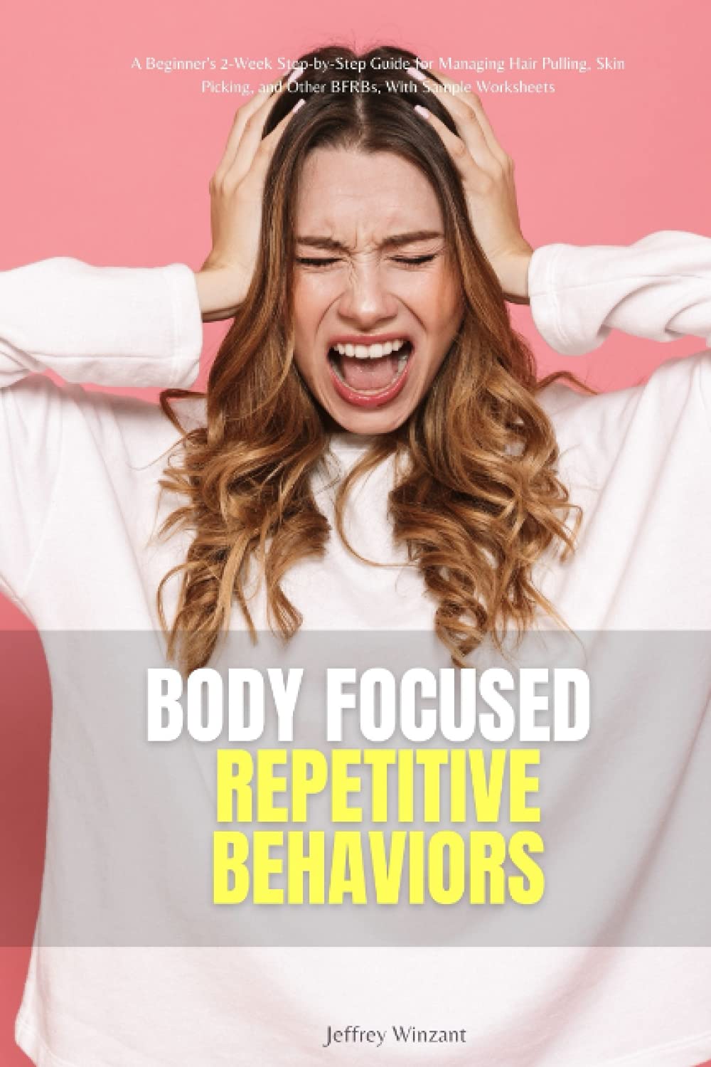 Buy Body Focused Repetitive Behaviors: A Beginner&rsquo;s 2-Week Step-by-Step