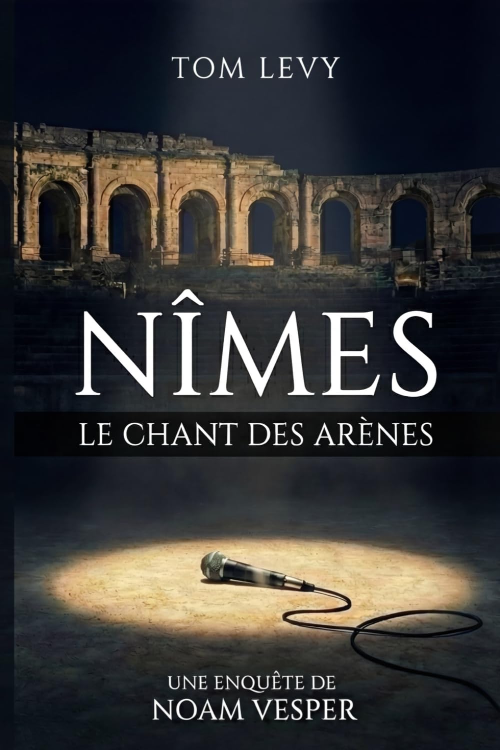 Nîmes - Le chant des arènes (Les enquêtes de Noam Vesper)