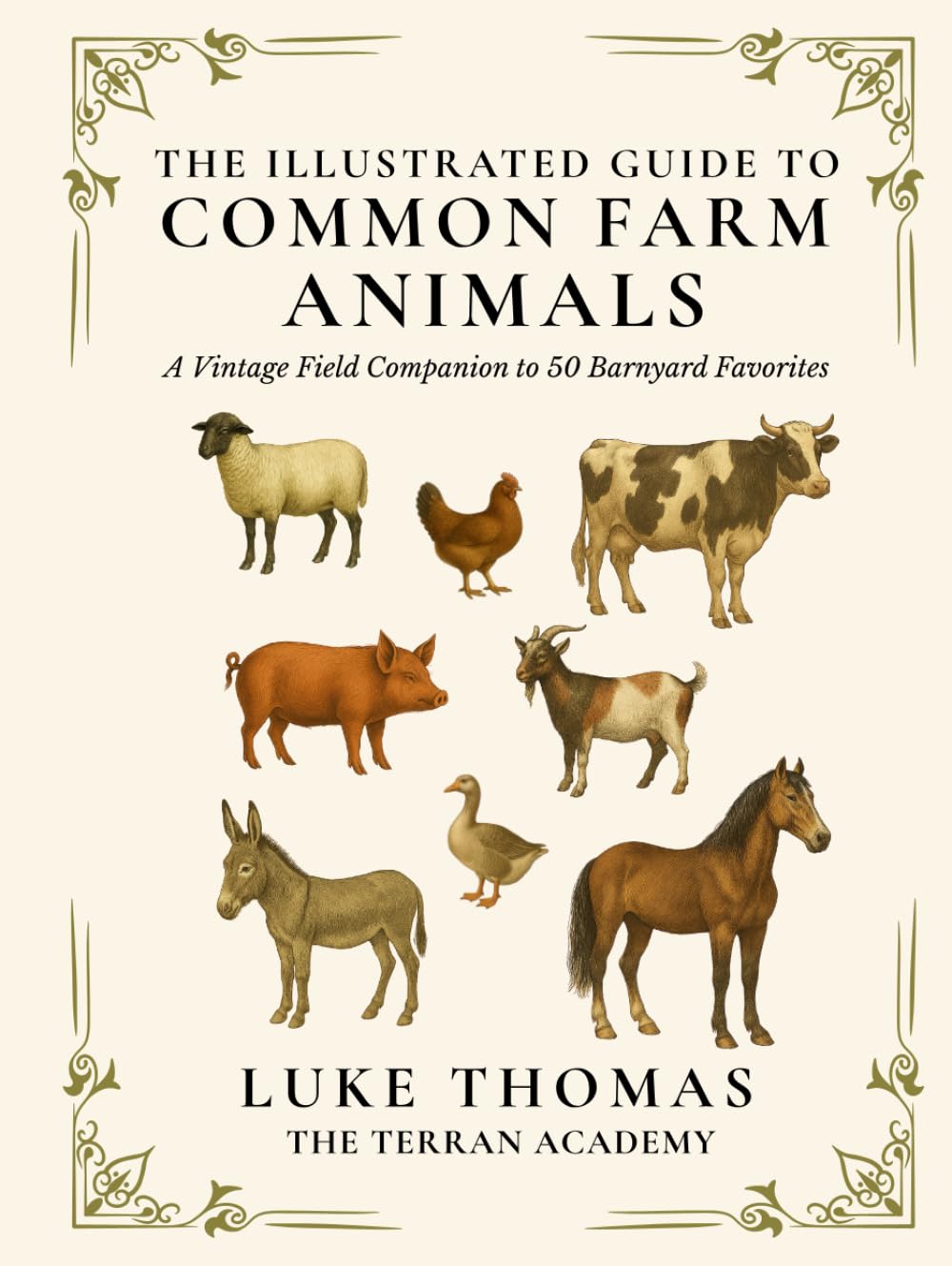 The Illustrated Guide to Common Farm Animals: A Vintage Field Companion to 50 Barnyard Favorites (The Illustrated Field Companion Series)