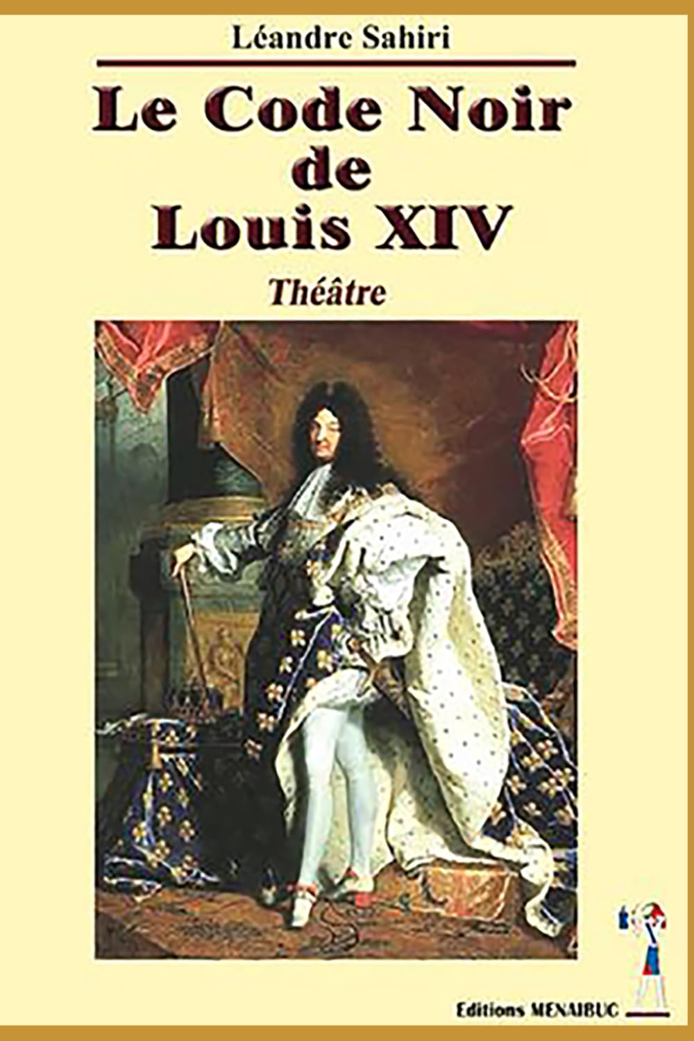 Le Code Noir de Louis XIV: (Théâtre)