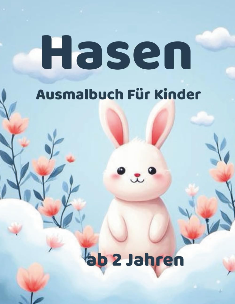Hasen Ausmalbuch für Kinder: 100 süße Hasen zum Ausmalen – Einfaches Ausmalbuch für Kinder ab 2 Jahren